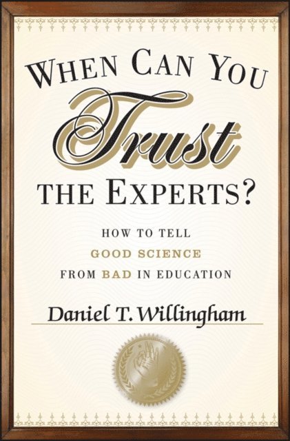 Daniel T. Willingham - When Can You Trust the Experts?, E-bok