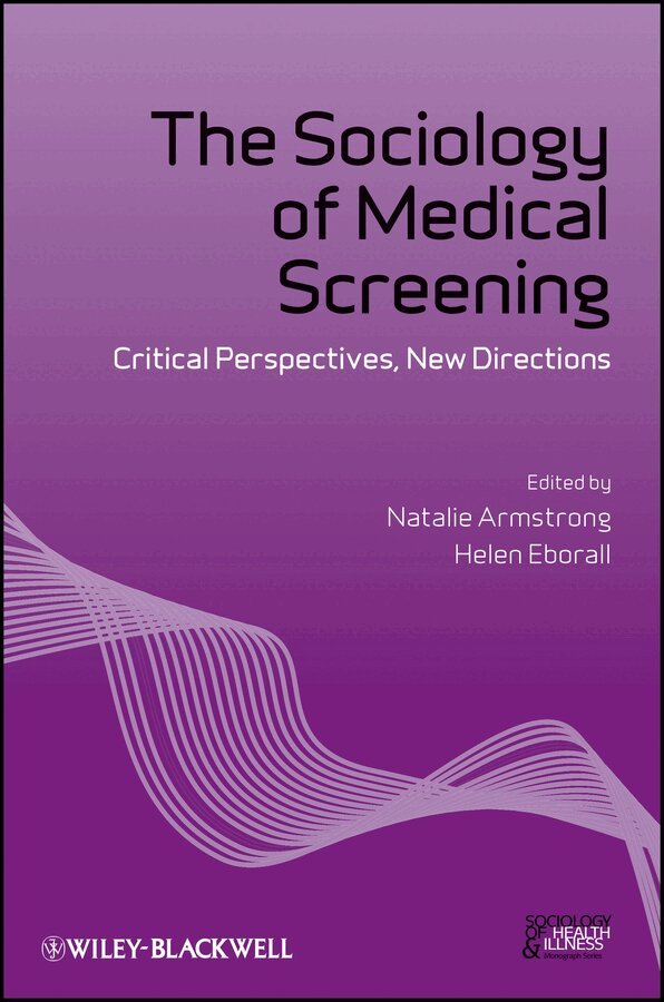 Natalie Armstrong, Helen Eborall - Sociology of Medical Screening – Critical Perspectives, New Directions. Tillgänglighet: Tillfälligt slut