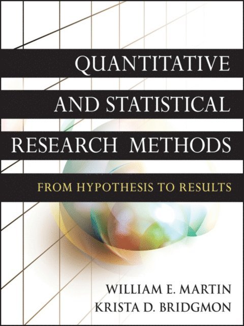 Krista D. Bridgmon, William E. Martin - Quantitative and Statistical Research Methods, E-bok