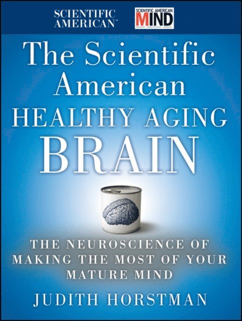 Judith Horstman - Scientific American Healthy Aging Brain, E-bok