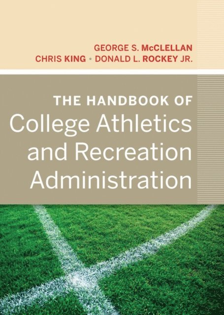 Jr. Donald L. Rockey, Chris King, George S. McClellan - Handbook of College Athletics and Recreation Administration, E-bok