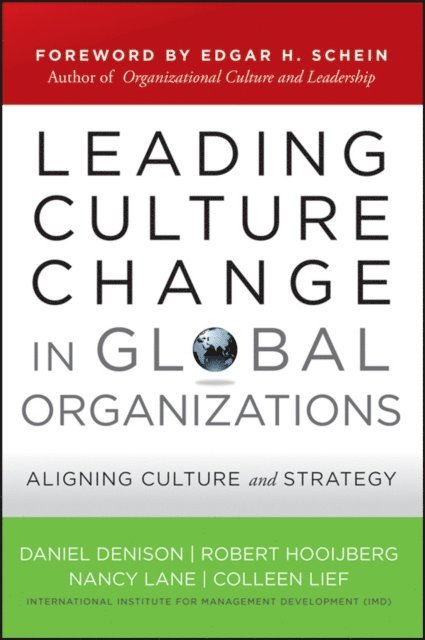 Colleen Lief, Nancy Lane, Robert Hooijberg, Daniel Denison - Leading Culture Change in Global Organizations, E-bok