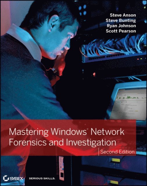 Scott Pearson, Ryan Johnson, Steve Bunting, Steve Anson - Mastering Windows Network Forensics and Investigation, E-bok