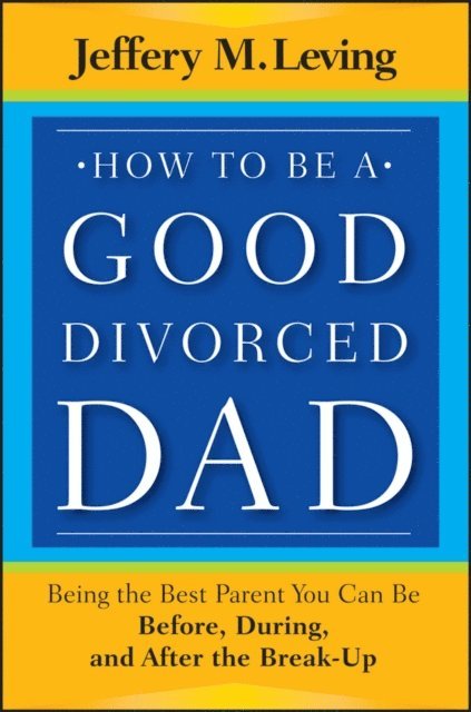 Jeffery M. Leving - How to be a Good Divorced Dad, E-bok. Tillgänglighet: Lägg i varukorg