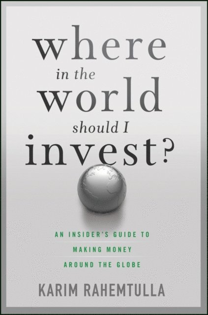 K. Rahemtulla - Where In the World Should I Invest, E-bok