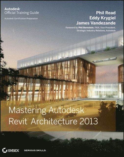 Eddy Krygiel, James Vandezande, Phil Read - Mastering Autodesk Revit Architecture 2013, E-bok. Tillgänglighet: Lägg i varukorg