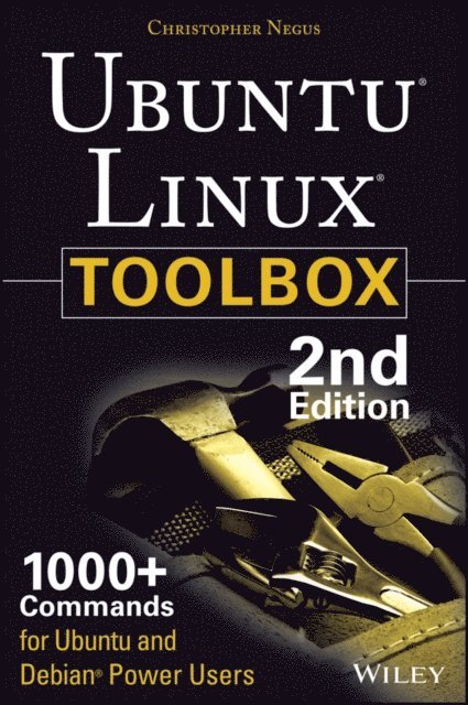 Christopher Negus - Ubuntu Linux Toolbox: 1000+ Commands for Power Users, E-bok