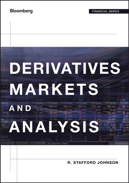 R. Stafford Johnson - Derivatives Markets and Analysis, E-bok