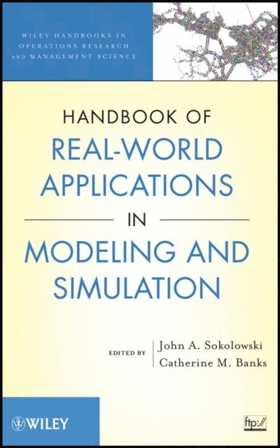 Catherine M. Banks, John A. Sokolowski - Handbook of Real-World Applications in Modeling and Simulation, E-bok