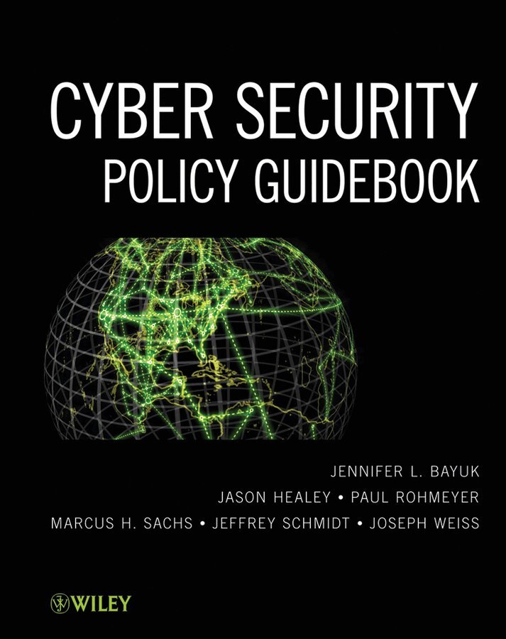 Jennifer L. Bayuk, Jason Healey, Paul Rohmeyer, Marcus H. Sachs, Jeffrey Schmidt, Joseph Weiss - Cyber Security Policy Guidebook, E-bok