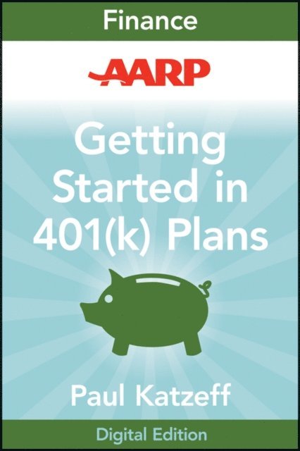 Paul Katzeff - AARP Getting Started in Rebuilding Your 401(k) Account, E-bok