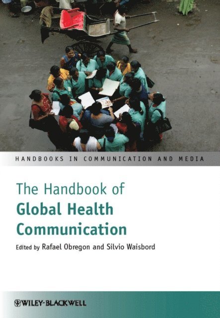 Silvio Waisbord, Rafael Obregon - Handbook of Global Health Communication, E-bok