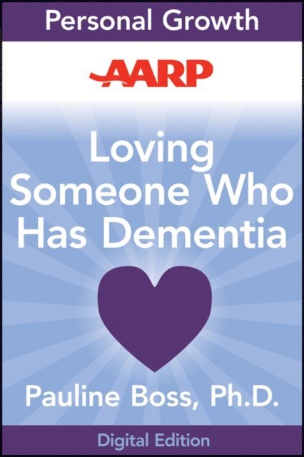 Pauline Boss - AARP Loving Someone Who Has Dementia, E-bok