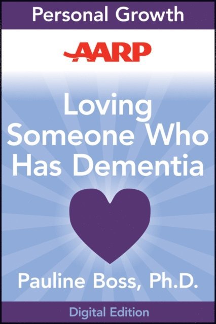 Pauline Boss - AARP Loving Someone Who Has Dementia, E-bok
