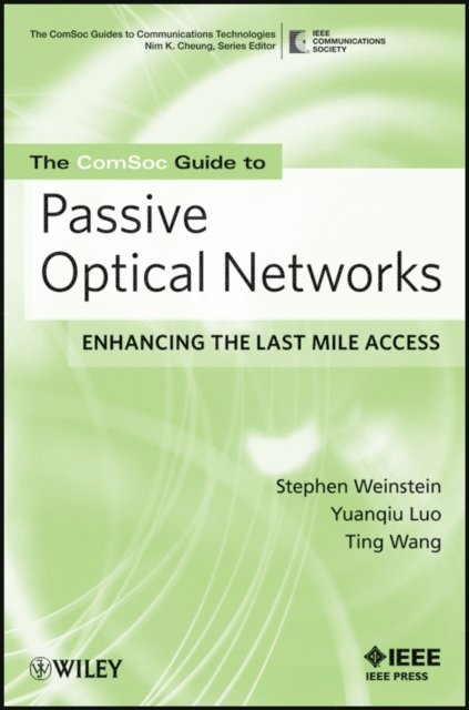 Ting Wang, Yuanqiu Luo, Stephen B. Weinstein - ComSoc Guide to Passive Optical Networks, E-bok