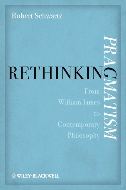 Robert Schwartz - Rethinking Pragmatism, E-bok