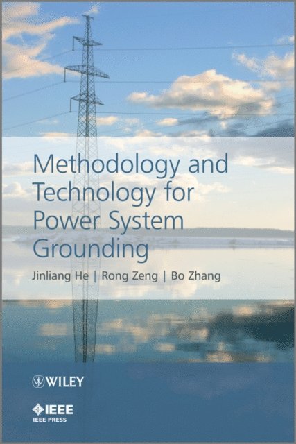 Bo Zhang, Rong Zeng, Jinliang He - Methodology and Technology for Power System Grounding, E-bok