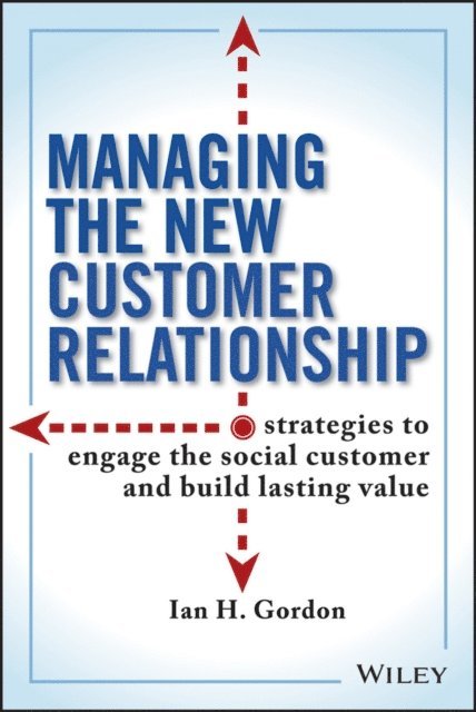 Ian Gordon - Managing the New Customer Relationship, E-bok