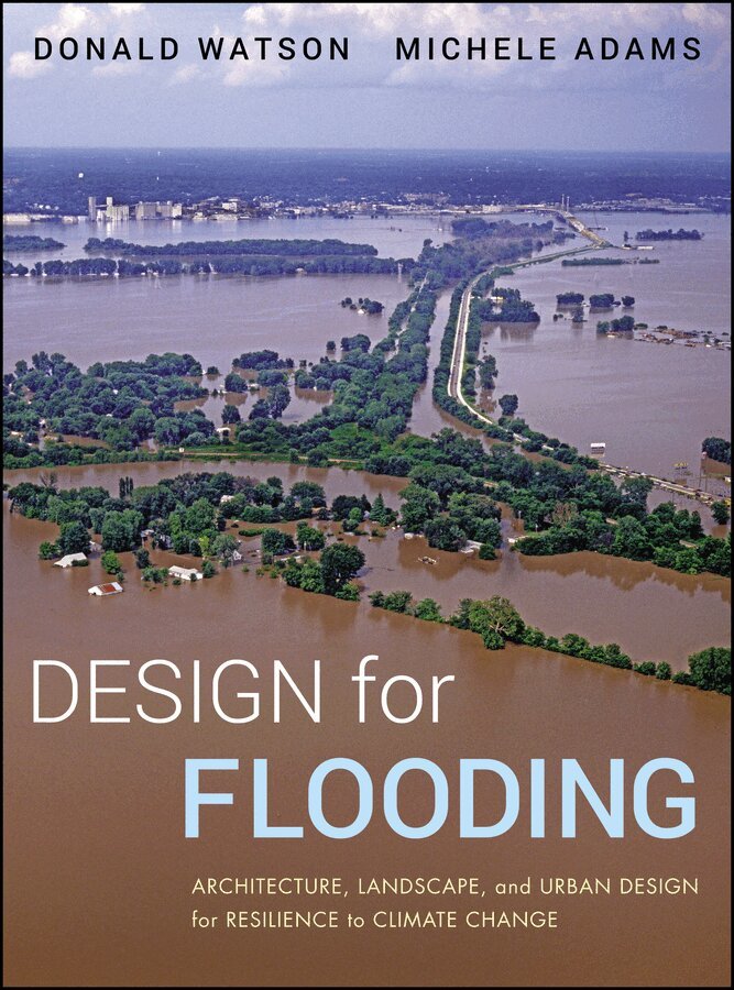 D Watson - Design for Flooding: Architecture, Landscape, and Urban Design for Resilience to Flooding and Climate Change. Tillgänglighet: Tillfälligt slut