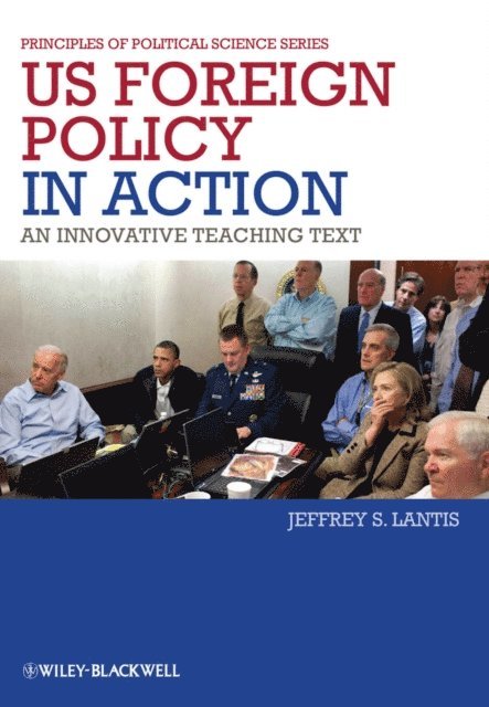 Jeffrey S. Lantis - US Foreign Policy in Action, E-bok