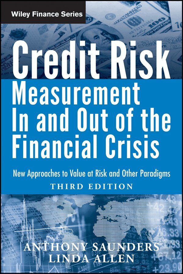 A Saunders - Credit Risk Measurement In and Out of the Financial Crisis – New Approaches to Value at Risk  and Other Paradigms 3e. Tillgänglighet: Tillfälligt slut