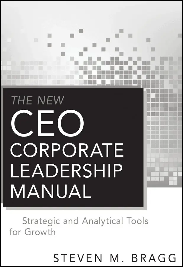 SM Bragg - New CEO Corporate Leadership Manual – Strategic and Analytical Tools for Growth. Tillgänglighet: Tillfälligt slut