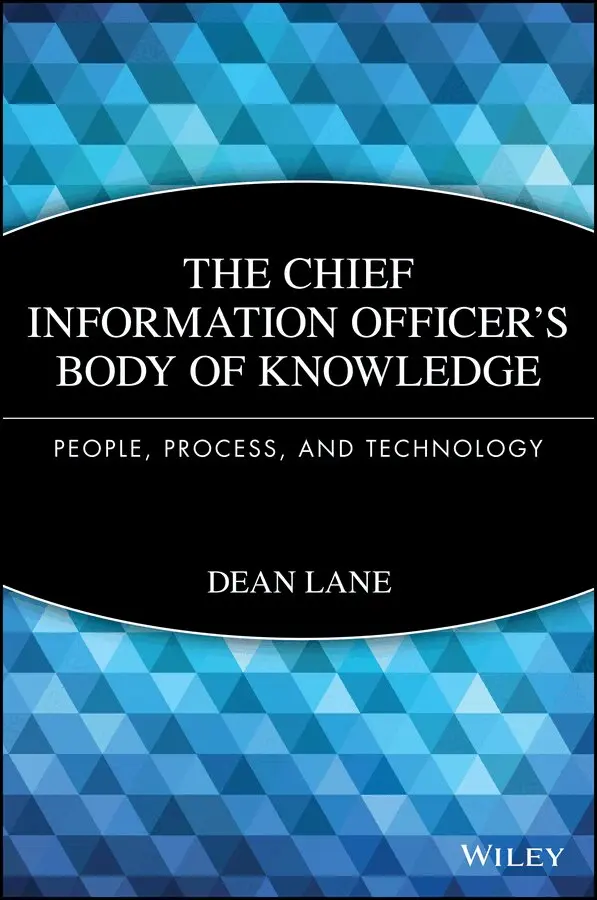 Dean Lane - Chief Information Officer′s Body of Knowledge: People, Process, and Technology. Tillgänglighet: Tillfälligt slut