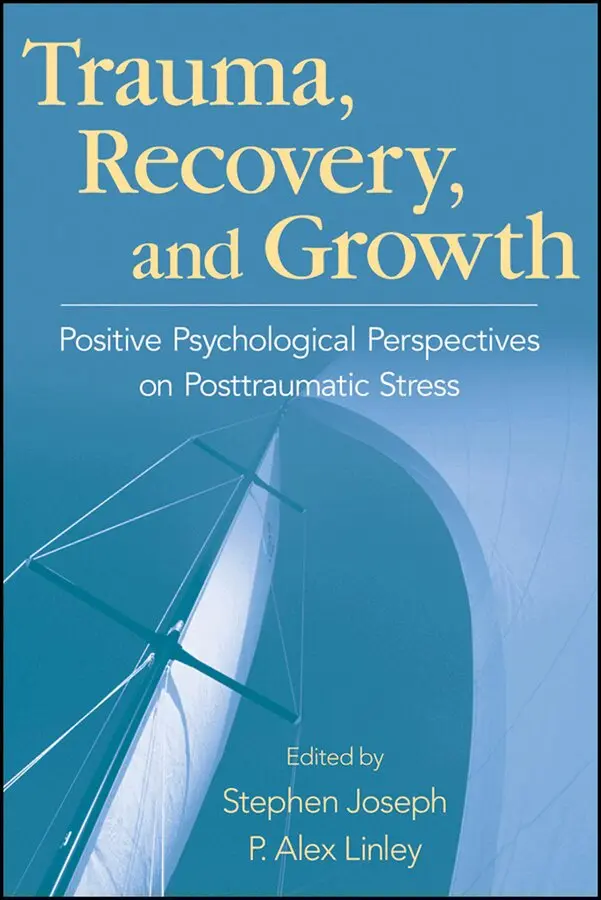 S Joseph - Trauma, Recovery and Growth: Positive Psychological Perspectives on Posttraumatic Stress. Tillgänglighet: Tillfälligt slut