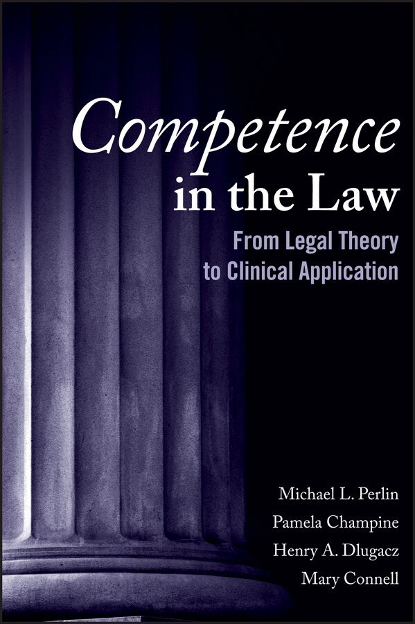 Michael L. Perlin, Pamela R. Champine, Henry A. Dlugacz, Mary Connell - Competence in the Law: From Legal Theory to Clinical Application. Tillgänglighet: Tillfälligt slut