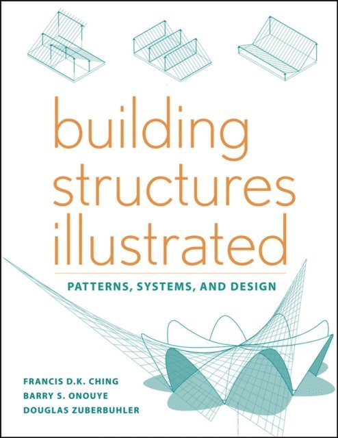 Douglas Zuberbuhler, Barry S. Onouye, Francis D. K. Ching - Building Structures Illustrated, E-bok