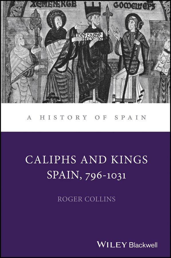 Roger Collins - Caliphs and Kings: Spain 796–1031. Tillgänglighet: Tillfälligt slut