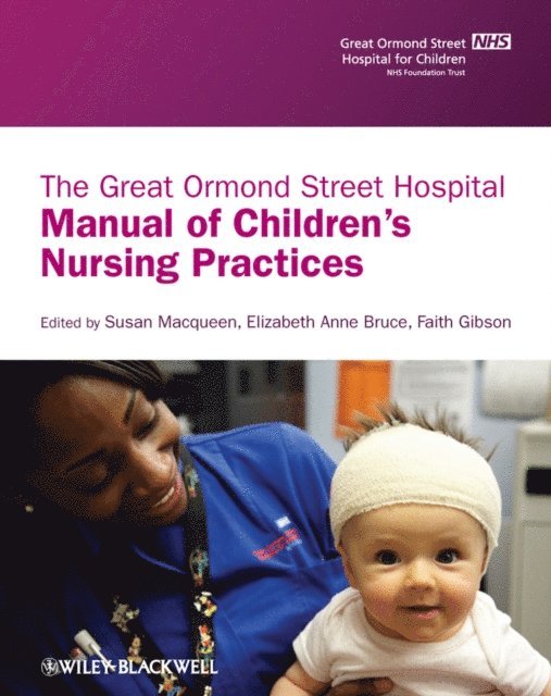 Faith Gibson, Elizabeth Anne Bruce, Susan Macqueen - Great Ormond Street Hospital Manual of Children's Nursing Practices, E-bok