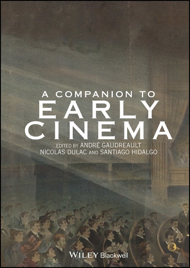 André Gaudreault, Nicolas Dulac, Santiago Hidalgo - Companion to Early Cinema. Tillgänglighet: Tillfälligt slut
