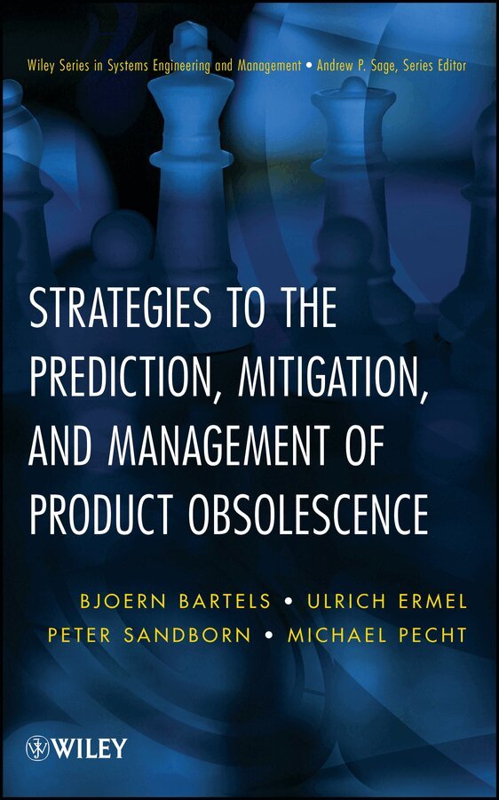 Bjoern Bartels, Ulrich Ermel, Peter Sandborn, Michael G. Pecht - Strategies to the Prediction, Mitigation and Management of Product Obsolescence. Tillgänglighet: Tillfälligt slut