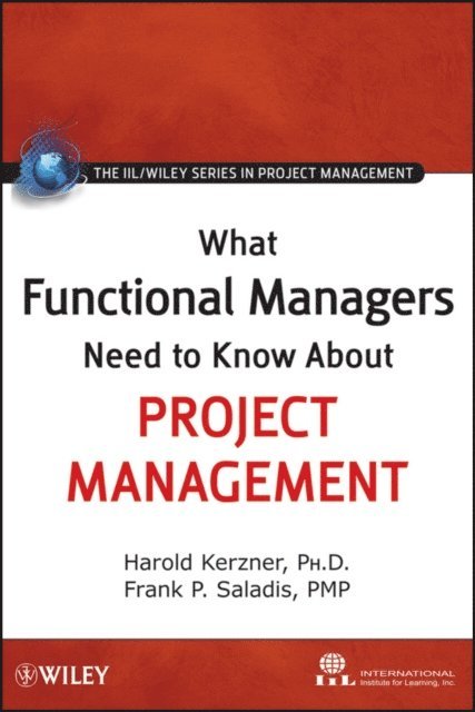 Frank P. Saladis, Harold Kerzner - What Functional Managers Need to Know About Project Management, E-bok