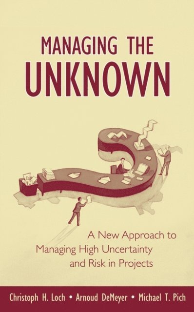 Michael Pich, Arnoud DeMeyer, Christoph H. Loch - Managing the Unknown, E-bok
