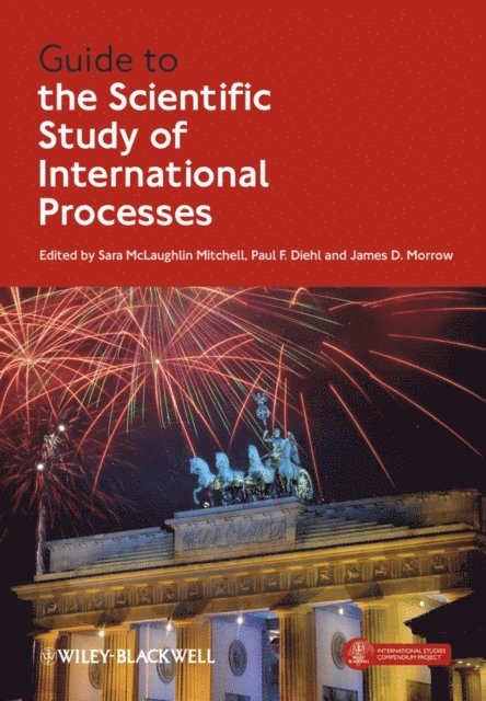 James D. Morrow, Paul F. Diehl, Sara McLaughlin Mitchell - Guide to the Scientific Study of International Processes, E-bok