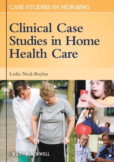 Leslie Neal-Boylan - Clinical Case Studies in Home Health Care, E-bok