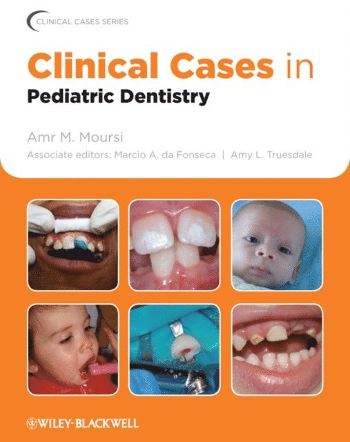Amr M. Moursi - Clinical Cases in Pediatric Dentistry, E-bok