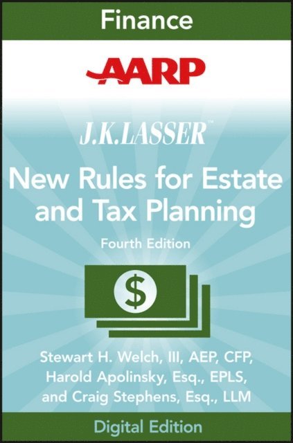 III Stewart H. Welch - AARP JK Lasser's New Rules for Estate and Tax Planning, E-bok