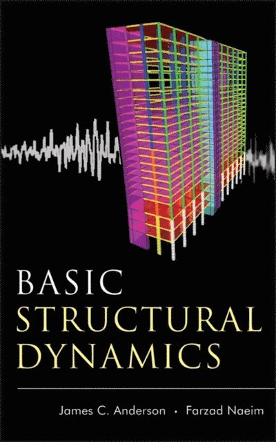 Farzad Naeim, James C. Anderson - Basic Structural Dynamics, E-bok