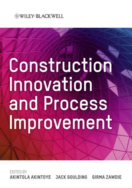 Girma Zawdie, Jack Goulding, Akintola Akintoye - Construction Innovation and Process Improvement, E-bok