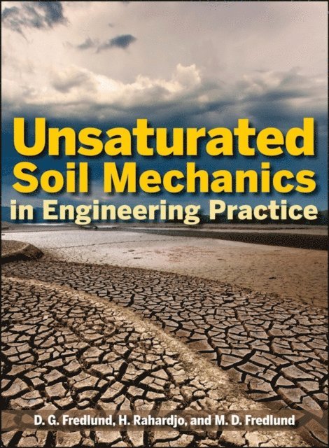 Murray D. Fredlund, Hendry Rahardjo, Delwyn G. Fredlund - Unsaturated Soil Mechanics in Engineering Practice, E-bok. Tillgänglighet: Lägg i varukorg