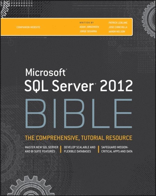 Aaron Nelson, Jose Chinchilla, Patrick LeBlanc, Jorge Segarra, Adam Jorgensen - Microsoft SQL Server 2012 Bible, E-bok