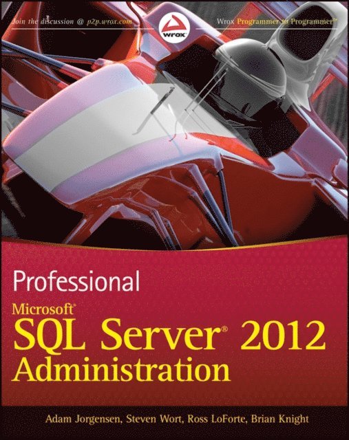 Brian Knight, Ross LoForte, Steven Wort, Adam Jorgensen - Professional Microsoft SQL Server 2012 Administration, E-bok