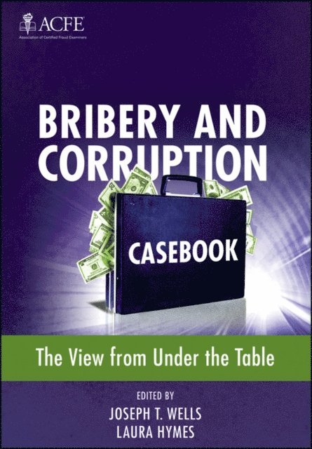 Laura Hymes, Joseph T. Wells - Bribery and Corruption Casebook, E-bok