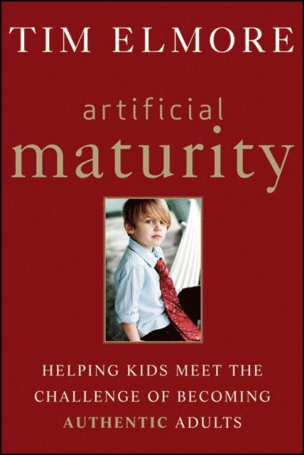 Tim Elmore - Artificial Maturity, E-bok