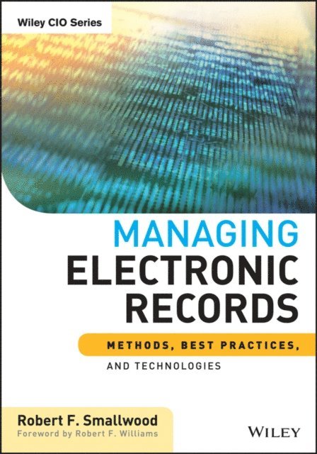 Robert F. Smallwood - Managing Electronic Records, E-bok