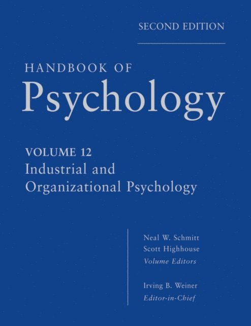 Scott Highhouse, Neal W. Schmitt, Irving B. Weiner - Handbook of Psychology, Industrial and Organizational Psychology, E-bok