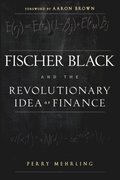 Fischer Black and the Revolutionary Idea of Finance